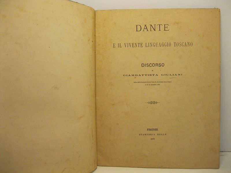 Dante e il vivente linguaggio toscano. Discorso letto nell'adunanza solenne della R. Accademia della Crusca il 15 di settembre 1872